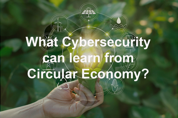 What Cybersecurity Can Learn From Circular Economy?