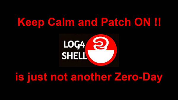 Keep Calm and Patch On!! Log4Shell is just not another Zero-Day